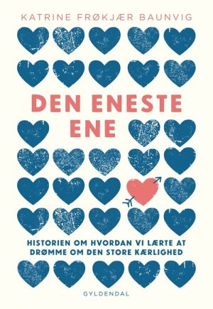 Den Eneste Ene - Katrine Frøkjær Baunvig - Bog