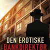 Den Erotiske Bankdirektør - Daniel Ash - Bog