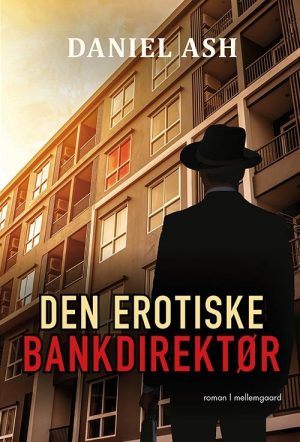 Den Erotiske Bankdirektør - Daniel Ash - Bog