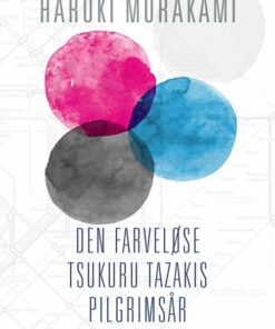 Den Farveløse Tsukuru Tazakis Pilgrimsår - Haruki Murakami - Bog