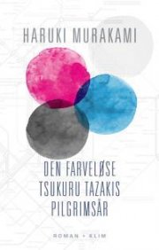 Den Farveløse Tsukuru Tazakis Pilgrimsår () - Haruki Murakami - Bog