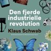 Den Fjerde Industrielle Revolution - Klaus Schwab - Bog