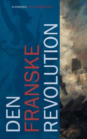 Den Franske Revolution - Mikkel Thorup - Bog