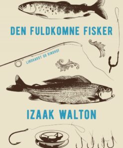 Den Fuldkomne Fisker - Izaak Walton - Bog