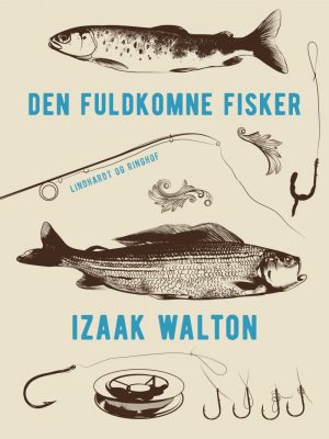 Den Fuldkomne Fisker - Izaak Walton - Bog