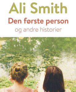 Den Første Person - Ali Smith - Bog
