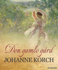 Den Gamle Gård - Johanne Korch - Bog