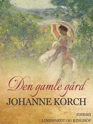 Den Gamle Gård - Johanne Korch - Bog