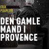 Den Gamle Mand I Provence - Erik Pouplier - Bog