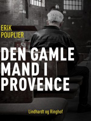 Den Gamle Mand I Provence - Erik Pouplier - Bog