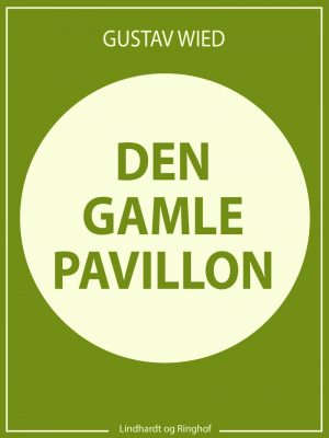 Den Gamle Pavillon - Gustav Wied - Bog