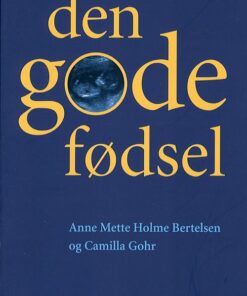 Den Gode Fødsel - Anne Mette Holme Bertelsen - Bog