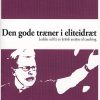 Den Gode Træner I Eliteidræt? - Troels Gottlieb - Bog