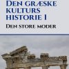 Den Græske Kulturs Historie 1: Den Store Moder - Peter P. Rohde - Bog