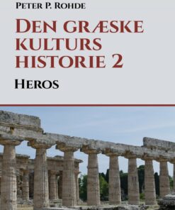 Den Græske Kulturs Historie 2: Heros - Peter P. Rohde - Bog