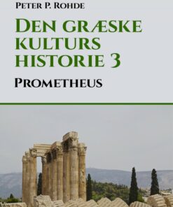 Den Græske Kulturs Historie 3: Prometheus - Peter P. Rohde - Bog