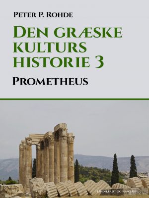 Den Græske Kulturs Historie 3: Prometheus - Peter P. Rohde - Bog