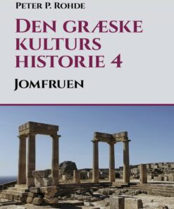 Den Græske Kulturs Historie 4: Jomfruen - Peter P. Rohde - Bog