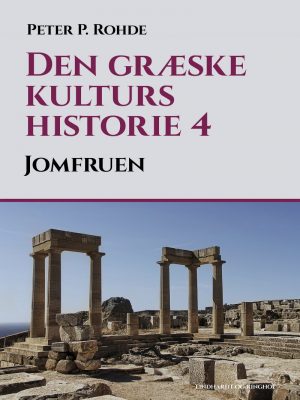 Den Græske Kulturs Historie 4: Jomfruen - Peter P. Rohde - Bog