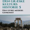 Den Græske Kulturs Historie 5: Den Store Moders Genkomst - Peter P. Rohde - Bog