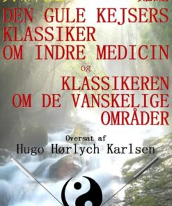 Den Gule Kejsers klassiker om indre medicin og Klassikeren om de vanskelige områder (E-bog)