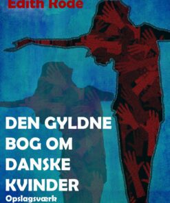 Den Gyldne Bog Om Danske Kvinder - Edith Rode - Bog