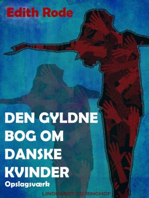 Den Gyldne Bog Om Danske Kvinder - Edith Rode - Bog