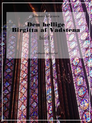 Den Hellige Birgitta Af Vadstena (bind 1) - Johannes Jørgensen - Bog