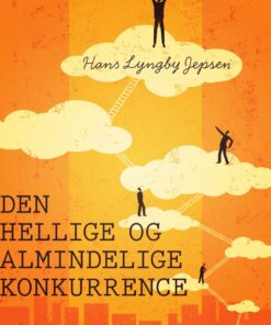 Den Hellige Og Almindelige Konkurrence - Hans Lyngby Jepsen - Bog