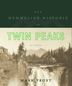 Den Hemmelige Historie Om Twin Peaks - Mark Frost - Bog