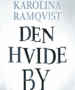 Den Hvide By - Karolina Ramqvist - Bog