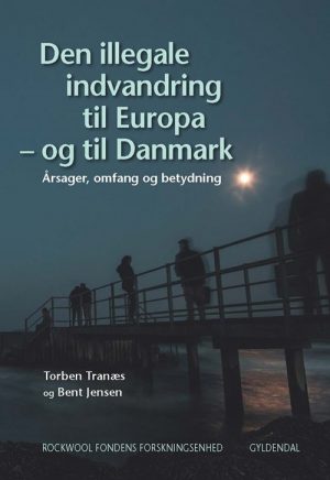 Den Illegale Indvandring Til Europa - Og Til Danmark - Torben Tranæs - Bog