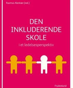 Den Inkluderende Skole I Et Ledelsesperspektiv - Rasmus Alenkær - Bog