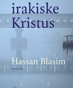 Den Irakiske Kristus - Hassan Blasim - Bog