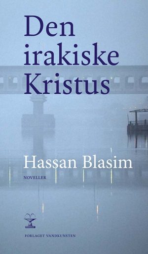 Den Irakiske Kristus - Hassan Blasim - Bog