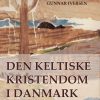 Den Keltiske Kristendom I Danmark - Gunnar Iversen - Bog