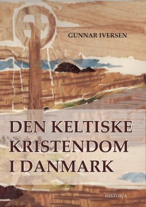 Den Keltiske Kristendom I Danmark - Gunnar Iversen - Bog