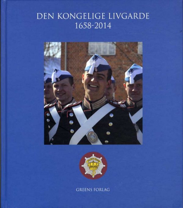 Den Kongelige Livgarde 1658-2014 - Jesper Gram-andersen - Bog