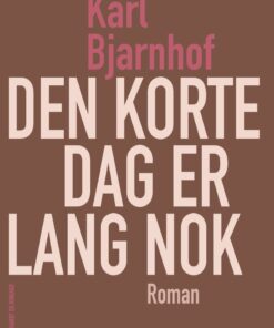 Den Korte Dag Er Lang Nok - Karl Bjarnhof - Bog
