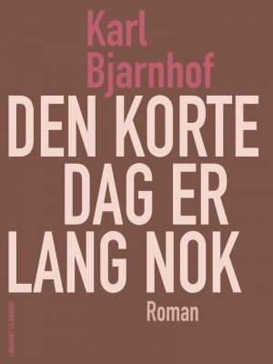 Den Korte Dag Er Lang Nok - Karl Bjarnhof - Bog