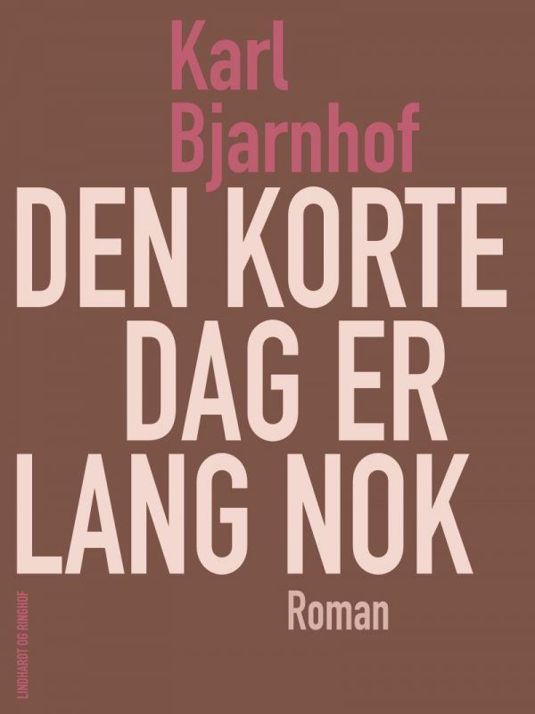 Den Korte Dag Er Lang Nok - Karl Bjarnhof - Bog