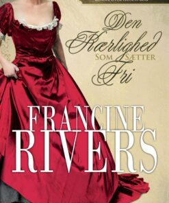 Den Kærlighed Som Sætter Fri - Francine Rivers - Bog
