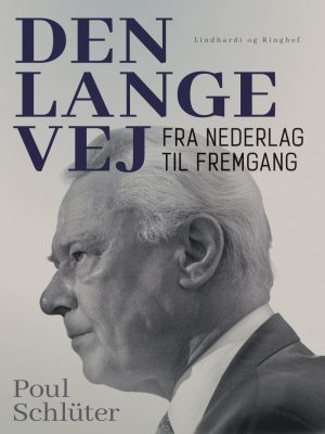 Den Lange Vej. Fra Nederlag Til Fremgang - Poul Schlüter - Bog