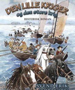 Den Lille Kriger Og Den Store Krig - Svend Erik Sørensen - Bog