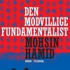 Den Modvillige Fundamentalist - Mohsin Hamid - Bog