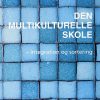 Den Multikulturelle Skole - Integration Og Sortering - Thomas Gitz-johansen - Bog