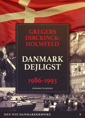 Den Nye Danmarkskrønike: Danmark Dejligst 1986-1993 - Gregers Dirckinck Holmfeld - Bog