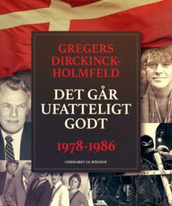 Den Nye Danmarkskrønike: Det Går Ufatteligt Godt - Gregers Dirckinck Holmfeld - Bog