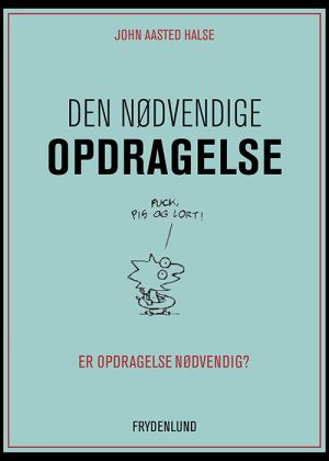 Den Nødvendige Opdragelse - John Aasted Halse - Bog