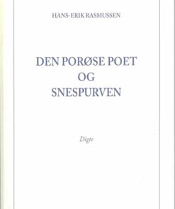 Den Porøse Poet Og Snespurven - Hans-erik Rasmussen - Bog